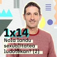 Etxerako Lanak 1x14: Nola landu sexualitatea ludotekan? (2)