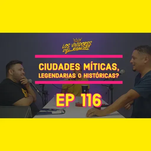 LVDR EP #116 CIVILIZACIONES MITICAS, LEGENDARIAS O HISTORICAS?