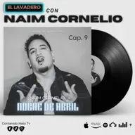Cap 9 El Lavadero Con Naim Cornelio