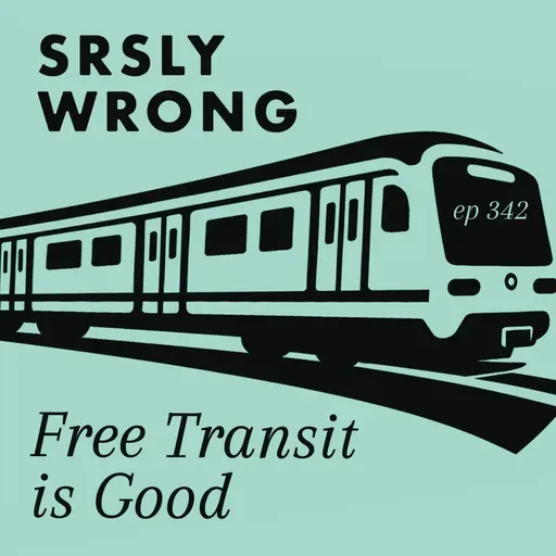 Ep 342 – Free Transit is Good