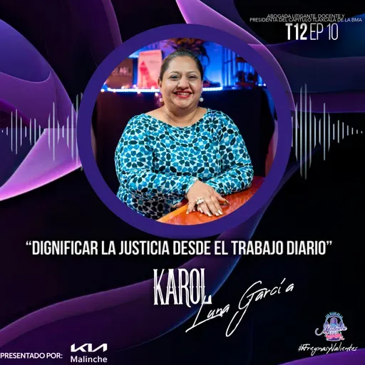 Karol Luna García "Dignificar la justicia desde el trabajo diario" | EP10 T12