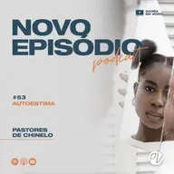 Pastores de Chinelo | Autoestima | #53