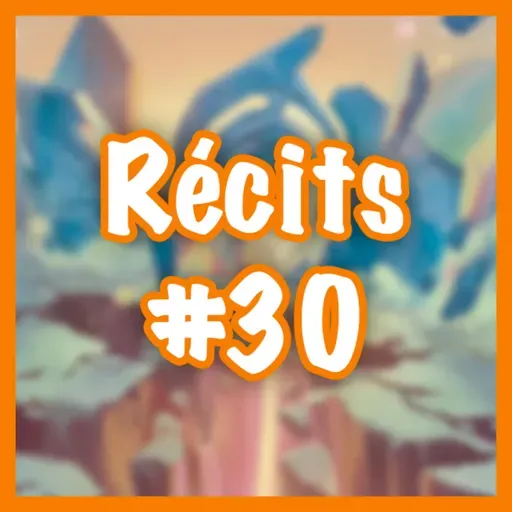 Récits #30 — Vérités troubles