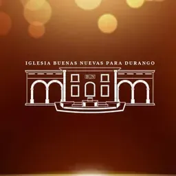 Iglesia Buenas Nuevas Para Durango