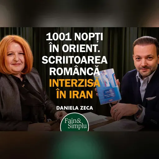 ISTORIA NEROMANȚATĂ A SCRIITOAREI ROMÂNCE INTERZISE ÎN IRAN. DANIELA ZECA I Fain & Simplu 303