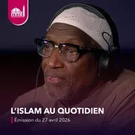 L'islam au quotidien #98 [Émission du lundi 27 avril 2026]