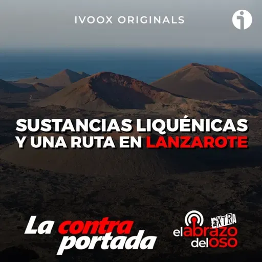 Sustancias liquénicas y una ruta en Lanzarote - La Contraportada - Episodio exclusivo para mecenas