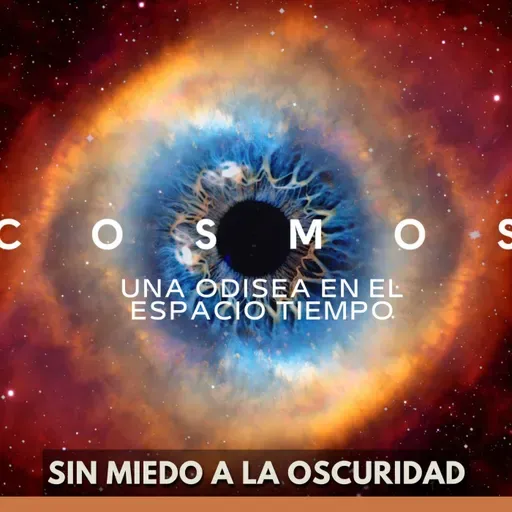 Cosmos: Una Odisea en el Espacio-Tiempo - Sin Miedo a la Oscuridad