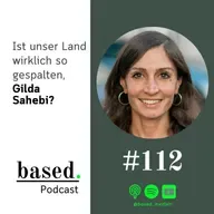 #112 - Ist unser Land wirklich so gespalten, Gilda Sahebi?
