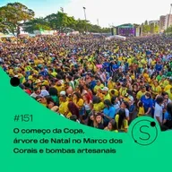 #151 - O começo da Copa, árvore de Natal no Marco dos Corais e bombas artesanais
