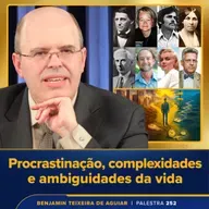 Palesta 252 – Procrastinação, complexidades e ambiguidades da vida – como se referenciar para boas decisões