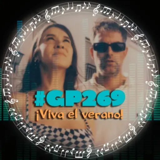 #GP269 ¡Viva el verano! Los Summers, Airbag, Salvar Doñana...