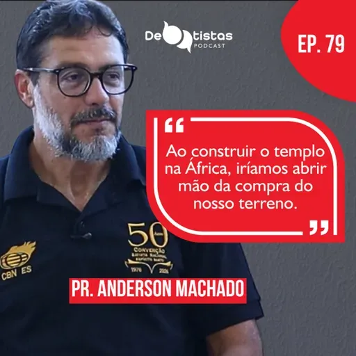 Um testemunho impactante sobre investimento missionário - Pr Anderson Machado - Debatistas Ep 79