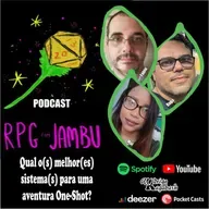 Podcast RPG com Jambu #39 | Qual o(s) melhor(es) sistema(s) para uma aventura One-Shot?