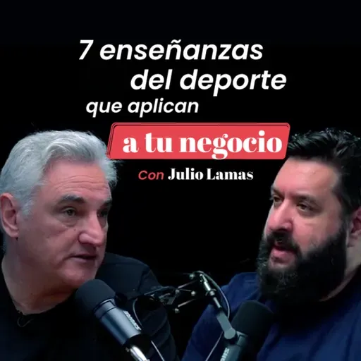 7 enseñanzas del deporte que aplican a tu negocio con Julio Lamas