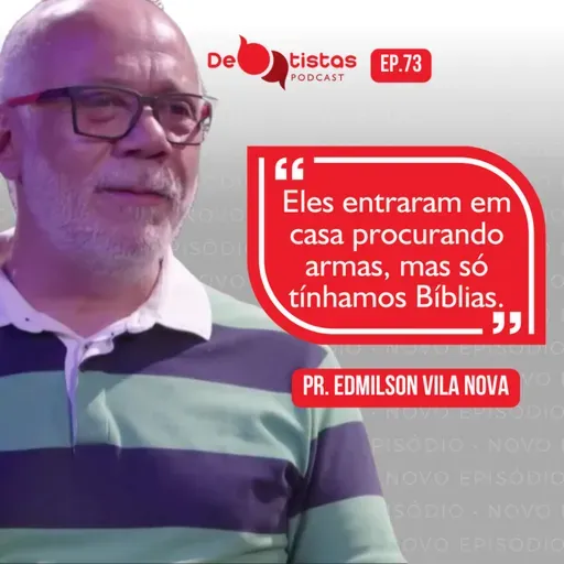 Os desafios do Ministério Pastoral - Pr. Edmilson Vila Nova - Debatistas Podcast Ep. 73