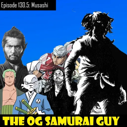 #130.5 It ain’t easy being a samurai | Musashi First Impressions