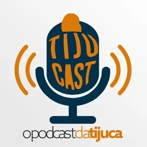 Tijucast - opodcast da Tijuca