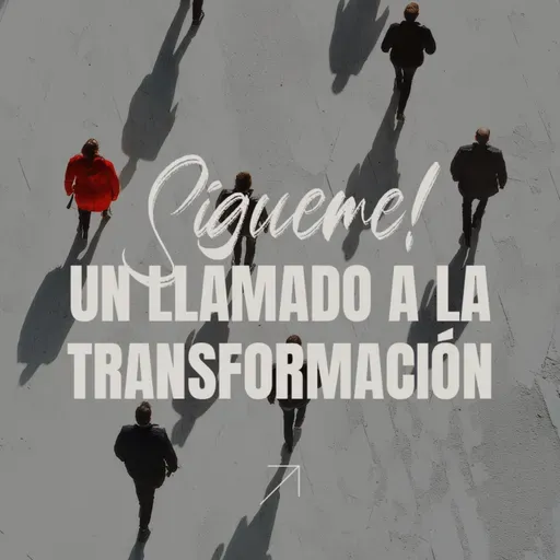 Sígueme: Un llamado a la transformación - Semana 3 | Oscar Madrigal