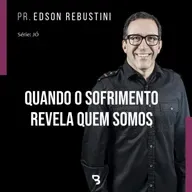 #9 - Quando o sofrimento revela quem somos