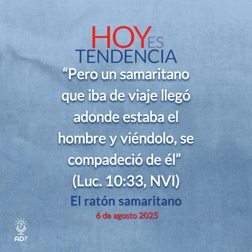 El ratón samaritano ~ Devocional de Jóvenes ~ 6 de agosto 2025