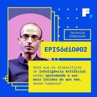 #T03-02 / Será que os dispositivos de Inteligência Artificial estão aprendendo a ser mais lúcidos do que nós, seres humanos?