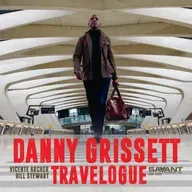Danny Grissett • Travelogue © 2025 Savant Records #bop