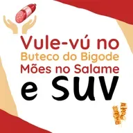 214 | Vule-vú no Buteco do Bigode, Mões no Salame e SUV