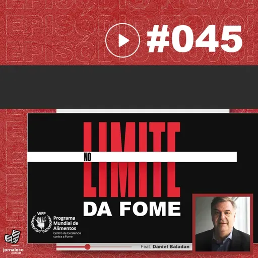 #JNL 45 - No limite da fome. (Feat. Daniel Balaban)