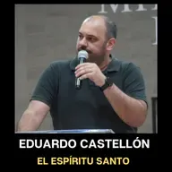 Pastor Eduardo Castellón / El Espíritu Santo