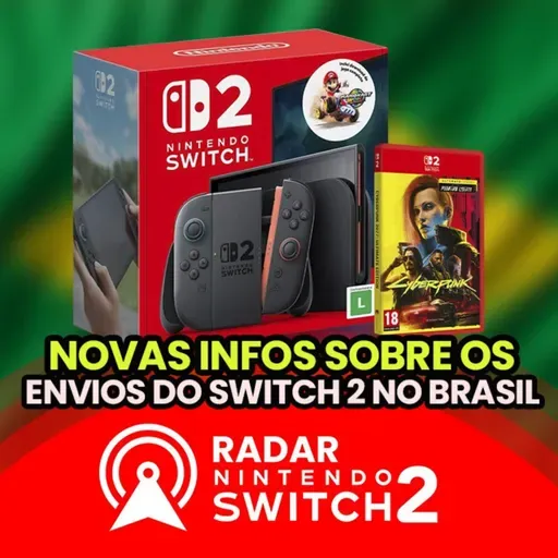 Novas informações sobre os envios do Switch no Brasil | Radar Switch 2 [16]