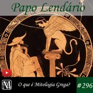 Papo Lendário #296 - O que é mitologia grega?