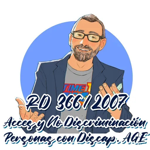 RD 366/2007 - Accesibilidad y No Discriminación de las Personas con Discapacidad AGE