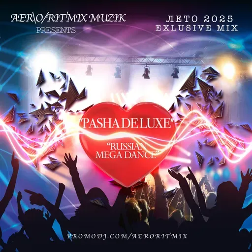 Pasha DELUXE - Русский Mega Dance (ЛЕТО 2025)
