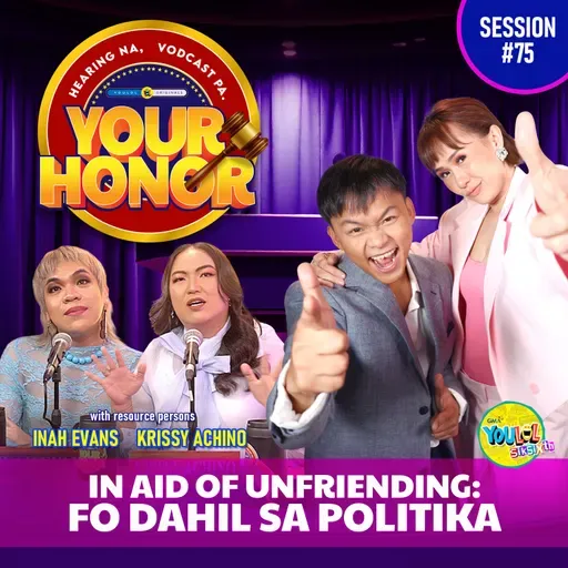 EP 75: In Aid of Unfriending: FO Dahil sa Politika?