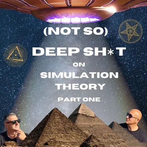 (Not So) Deep Sh*t on Simulation Theory (Part 1)