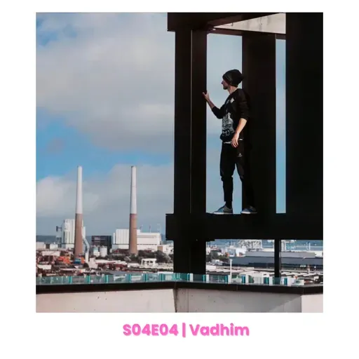 S04E04 : Vad Him : Du Parkour au Havre à l'Urbex, en passant par la réalisation et la photo