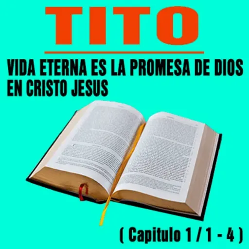 Vida Eterna la Promesa de Dios en Cristo Jesus ( Tito 1 / 1 - 4 )