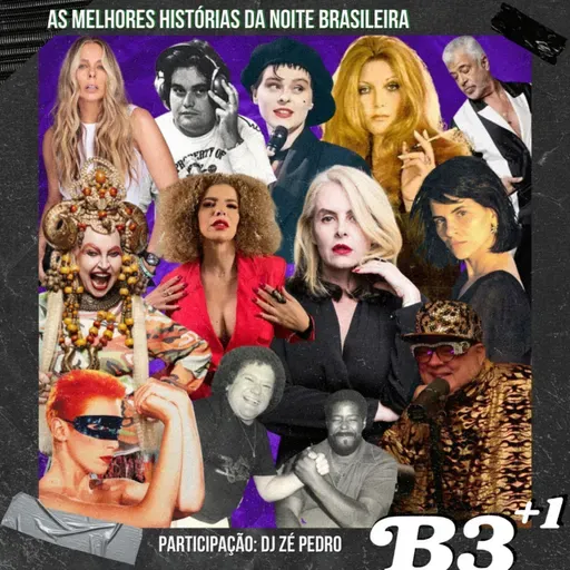 B3+1 | #EP45 As Melhores Histórias Da Noite Brasileira part. DJ Zé Pedro