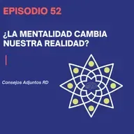 Episodio 52 - ¿La mentalidad cambia la realidad?