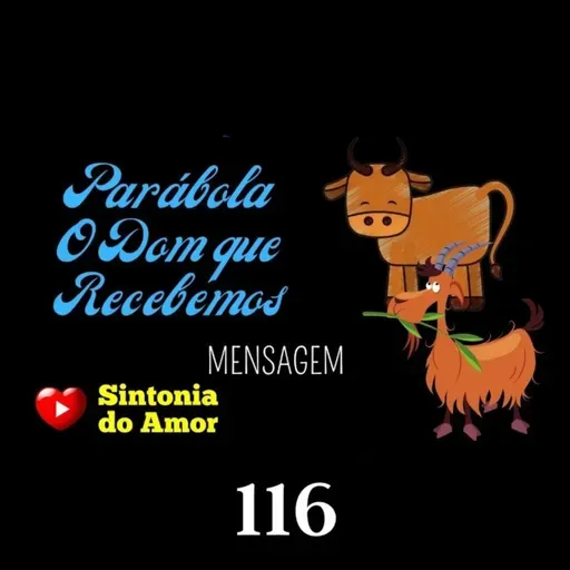 116 - Mensagem | Parábola O Dom que Recebemos | Sintonia do Amor