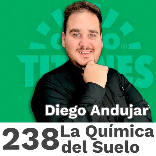 238 | La química del suelo, el idioma que casi nadie quiere aprender