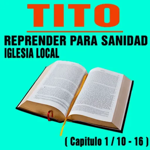 Reprender para sanidad en la Iglesia local ( Tito 1 / 10 - 16 )