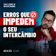 Tudo Sobre Intercâmbio 324 - 5 Erro que você não pode cometer ao se preparar pra um intercâmbio