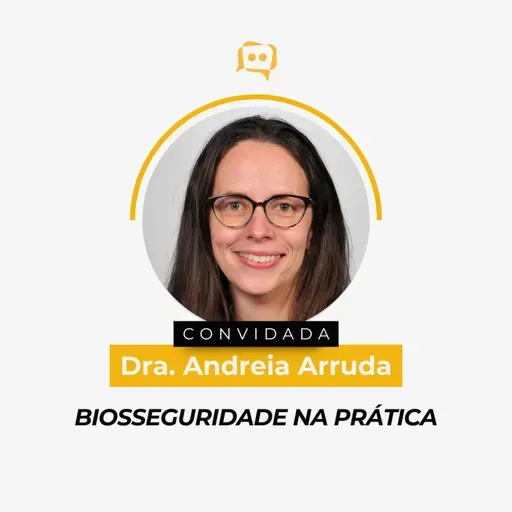 BIOSSEGURIDADE NA PRÁTICA - Dra. Andreia Arruda | Ep. 347