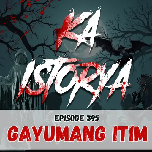 Episode 395 : Gayumang Itim