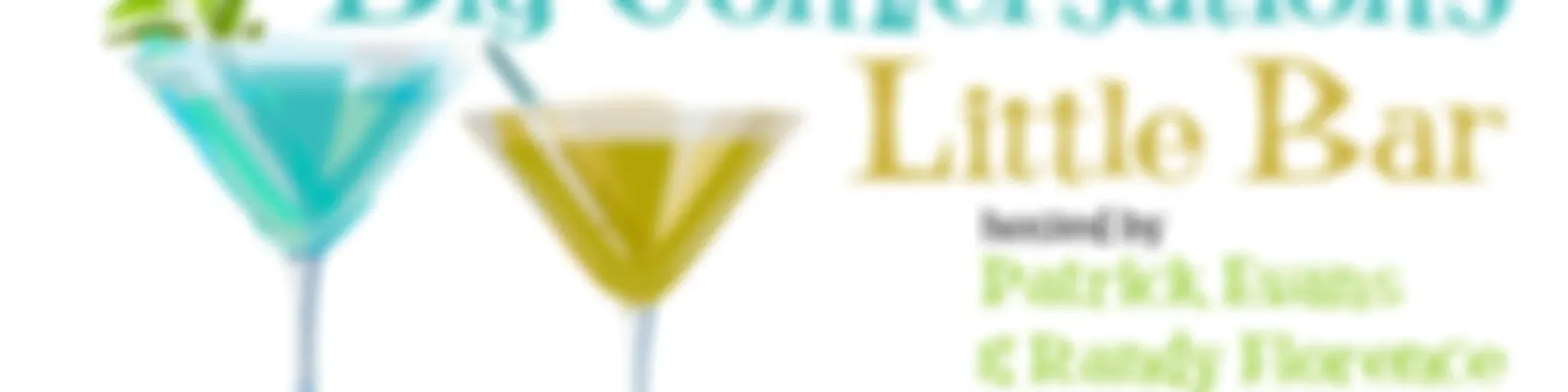 Big Conversations, Little Bar