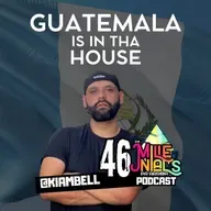 Ep. 46 | "GUATEMALA IS IN THA HOUSE"| De Millenials pa' Arriba PodCast