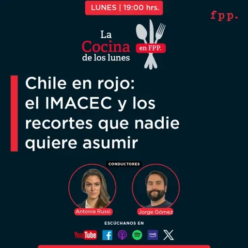 La Cocina | Chile en rojo: el IMACEC y los recortes que nadie quiere asumir