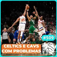 Cavs e Celtics ainda podem se salvar nos Playoffs? [Podcast #509]